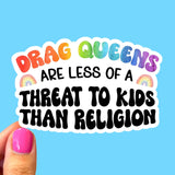 Drag Queens Are Less of A Threat, Pride Sticker