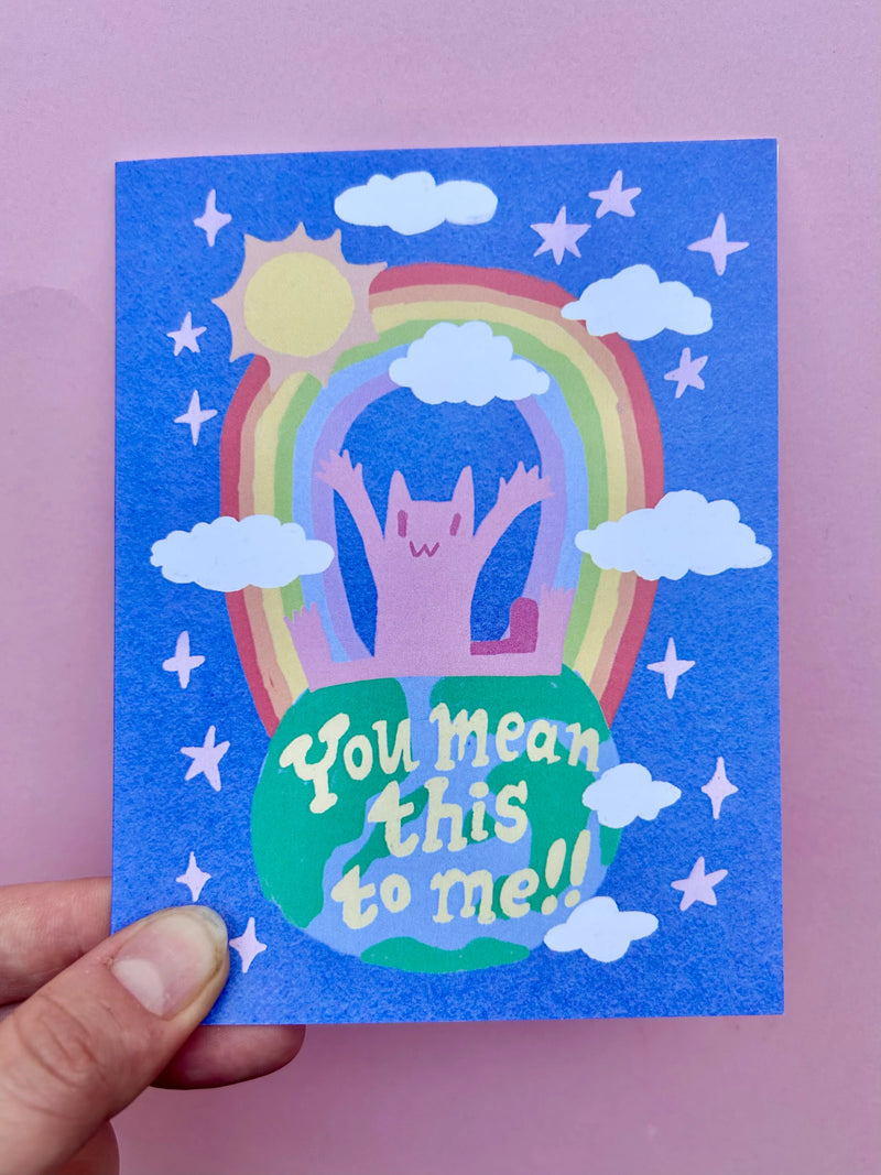 You Mean This To Me!! Card