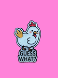 Guess What  Enamel Pin