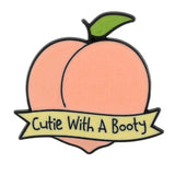 Cutie With A Booty Enamal Pin