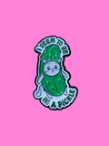 I Seem To Be In A Pickle Enamel Pin