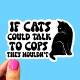 If Cats Could Talk To Cops They Wouldn't, Acab Sticker