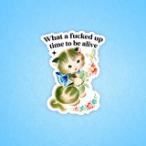 Fu@$ed up time to be alive vinyl sticker