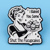 I Baked You Some Enamel Pin