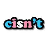 Cisn't Sticker