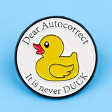 Dear Autocorrect  Enamel Pin