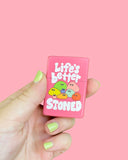 Life's Better Stoned Refillable Lighter