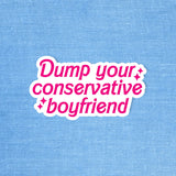 Dump Your Conservative Boyfriend Sticker