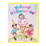 "Go Shawty! It's Sherbert-day!" Birthday Card