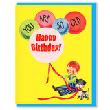 "You are so Old" Birthday Card