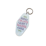 "Sorry I'm Late, I didnt wanna come" Motel Style Keychain
