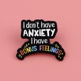 I don't have anxiety enamel pin