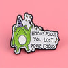 Hocus Pocus I Can't Focus  Enamel Pin