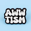 Awwtism Enamel Pin
