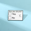 “Are you Drunk?” Enamel Pin