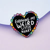 “Following My Weird Little Heart” Enamel Pin