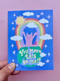 You Mean This To Me!! Card