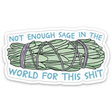 Not Enough Sage For This Shit Vinyl Sticker