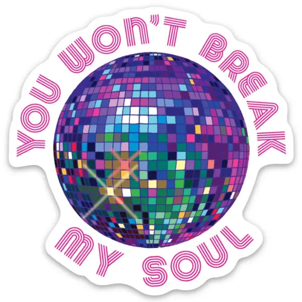 You Won't Break My Soul Vinyl Sticker