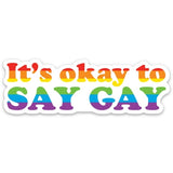 ITS OK TO SAY GAY Vinyl Sticker