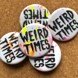 Crywolf Hand Painted WEIRD TIMES 1.25" button