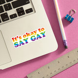 ITS OK TO SAY GAY Vinyl Sticker